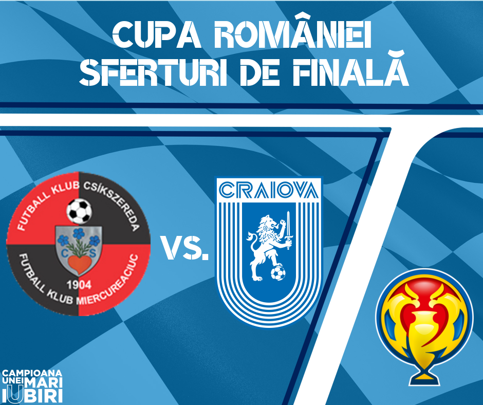 Înfruntăm Miercurea Ciuc în sferturile Cupei
