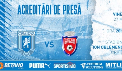 Acreditări de presă la meciul cu FC Botoșani