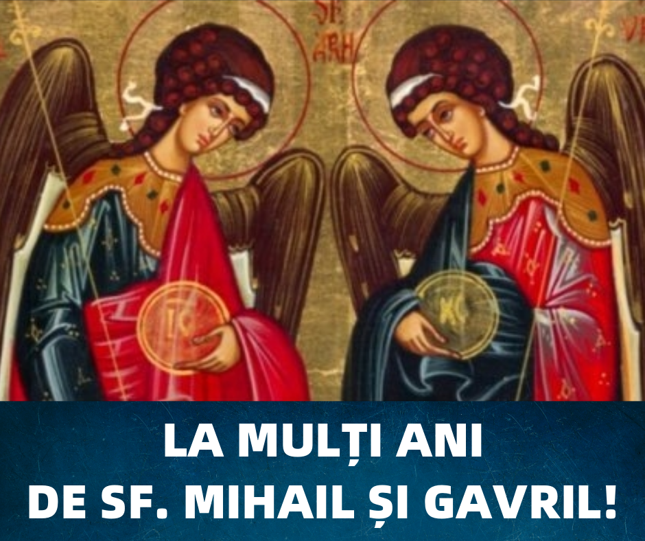 La mulți ani de Sfinții Mihail și Gavril!