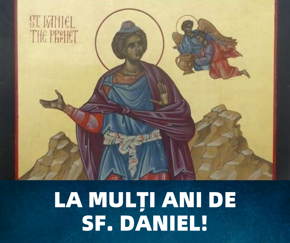 La mulți ani de Sfântul Daniel!
