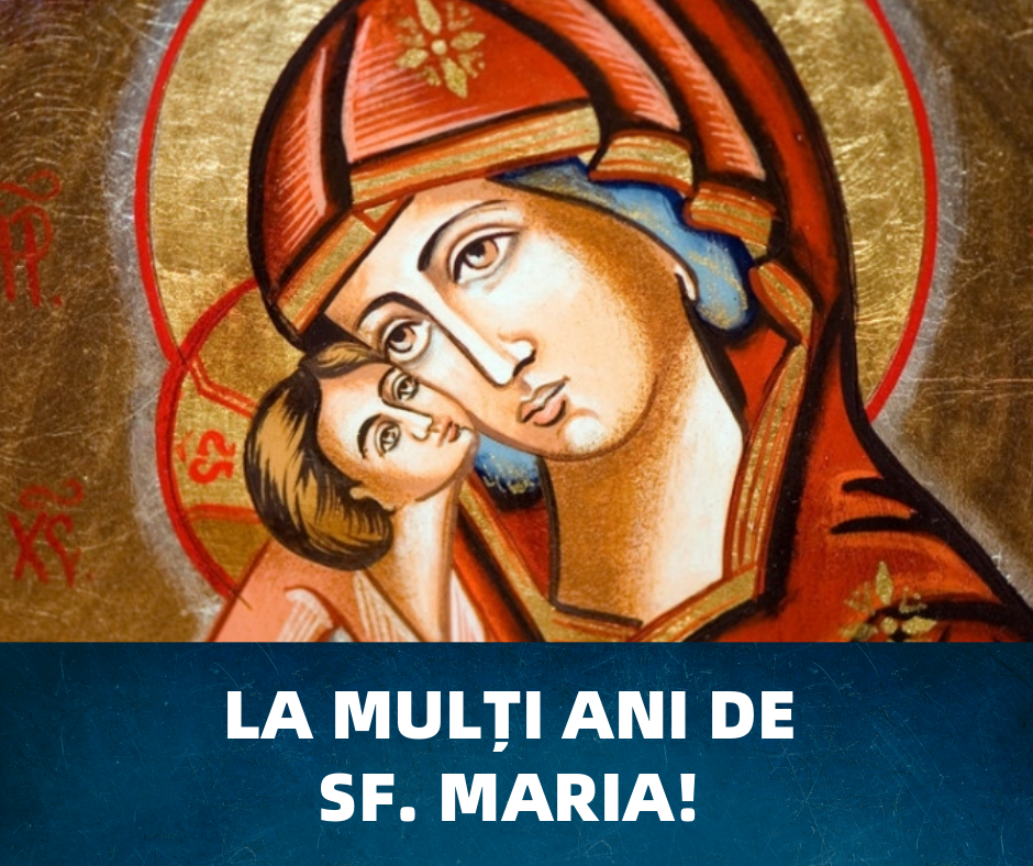La mulți ani de Sfânta Maria!